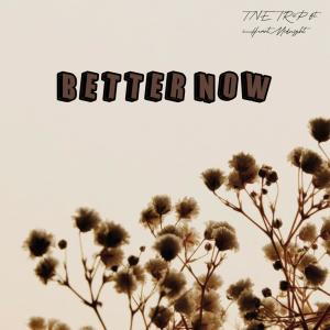 TNE TRiiP的專輯Better Now (feat. iHeartMidnight)