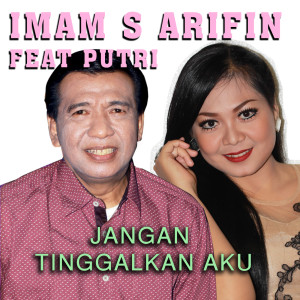 Dengarkan lagu Jangan Tinggalkan Aku nyanyian Imam S Arifin dengan lirik