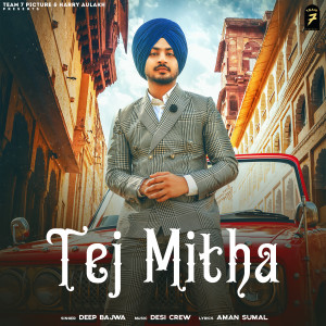 Listen to Tej Mitha song with lyrics from Deep Bajwa