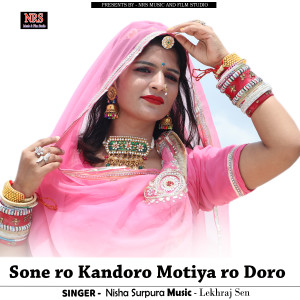 Listen to Sone Ro Kandoro Motiya Ro Doro song with lyrics from Nisha Surpura
