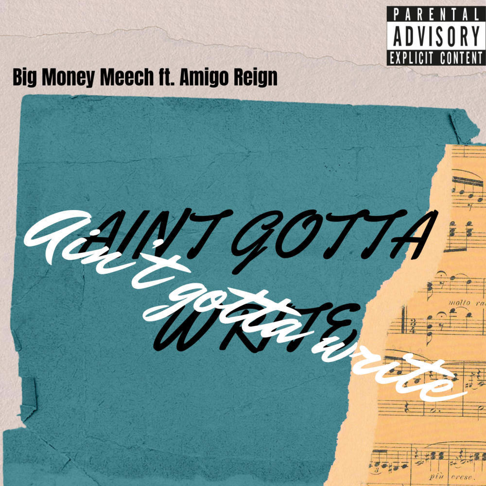 Aint gotta write (feat. Amigo Reign) (Explicit)