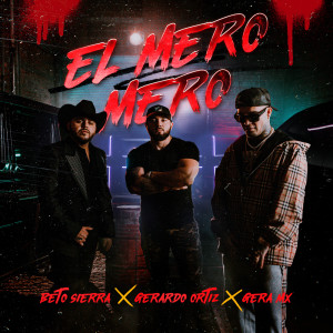 收聽Beto Sierra的El Mero Mero歌詞歌曲