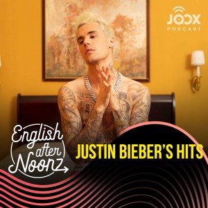 ดาวน์โหลดและฟังเพลง EP.95 Justin Bieber's Hits พร้อมเนื้อเพลงจาก English AfterNoonz [ครูนุ่น Podcast]