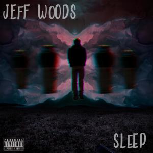 Jeff Woods的專輯Sleep (Explicit)