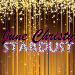 ดาวน์โหลดและฟังเพลง Stardust พร้อมเนื้อเพลงจาก June Christy