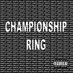 Santa Sallet的专辑Championship Ring (Explicit)