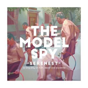 อัลบัม Serenest (a Long Play on Truth, Deceit and Souvenirs) ศิลปิน The Model Spy
