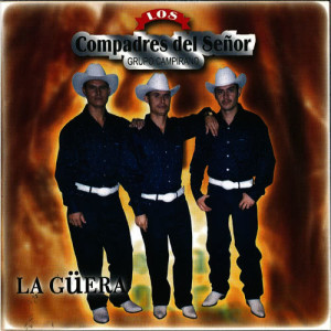 收聽Los Compadres Del Senor的La Guera歌詞歌曲