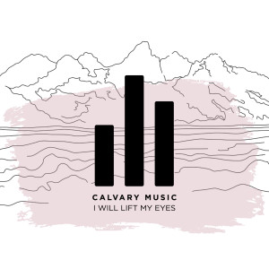 Dengarkan I Will Lift My Eyes lagu dari Calvary Music dengan lirik