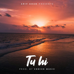 Listen to Tu Hi (Explicit) song with lyrics from Arif Khan Music