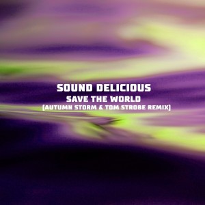 ดาวน์โหลดและฟังเพลง Save the World (Autumn Storm & Tom Strobe Remix) (AUTUMN STORM & Tom Strobe Remix) พร้อมเนื้อเพลงจาก Sound Delicious