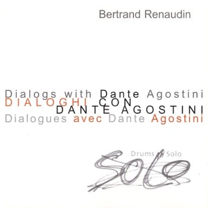 Album Dialogs with Dante Agostini, Dialogues Avec Dante Agostini (Drums Solo) from Bertrand Renaudin