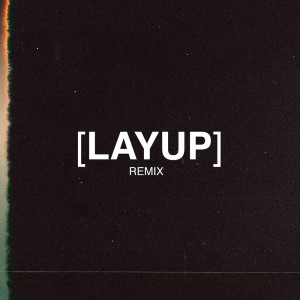 ดาวน์โหลดและฟังเพลง Layup (Remix) พร้อมเนื้อเพลงจาก Seyer