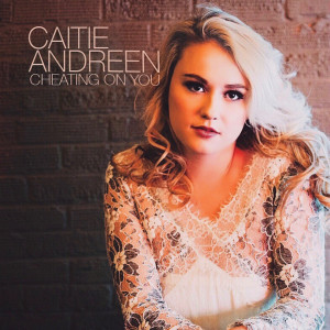 收聽Caitie Andreen的Cheating on You歌詞歌曲