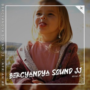 Dengarkan lagu Bercyandya Sound Jj nyanyian Afrian Af dengan lirik