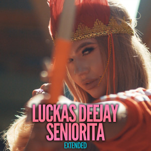 收聽Luckas Deejay的Seniorita (Extended)歌詞歌曲