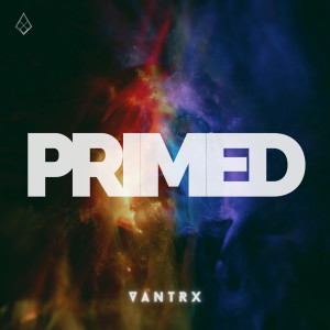 Listen to Primed song with lyrics from Vantrx