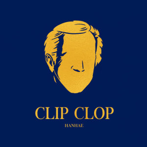 收聽Hanhae的Clip Clop (feat. Dope'Doug)歌詞歌曲