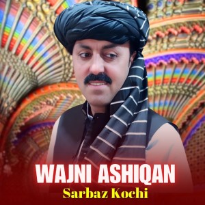 Listen to Wajni Ashiqan song with lyrics from Sarbaz Kochi