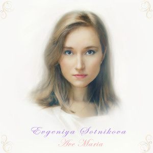 Dengarkan Ave Maria lagu dari Evgeniya Sotnikova dengan lirik