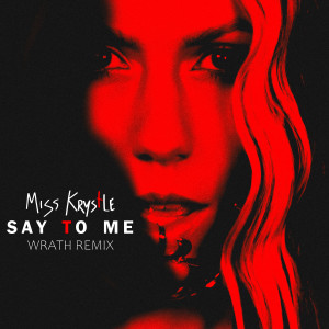 Miss Krystle的專輯Say To Me (Wrath Remix)