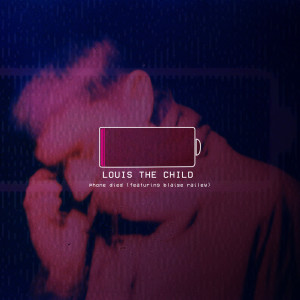 收聽Louis the child的Phone Died (Explicit)歌詞歌曲
