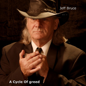 Album A Cycle of Greed from Jeff Bruce