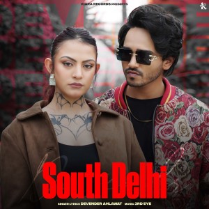 收听Devender Ahlawat的South Delhi歌词歌曲