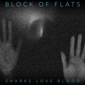 收聽Block of Flats的Sharks Love Blood歌詞歌曲