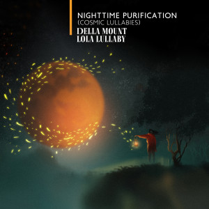 Album Nighttime Purification (Cosmic Lullabies) from Della Mount