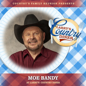 Country's Family Reunion的專輯Moe Bandy at Larry’s Country Diner (Live / Vol. 1)