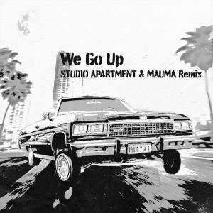 STUDIO APARTMENT的專輯We Go Up (Studio Apartment & Mauma Remix)