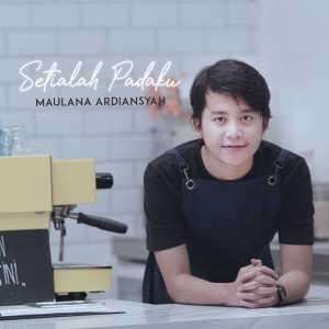 收听Maulana Ardiansyah的Setialah Padaku歌词歌曲