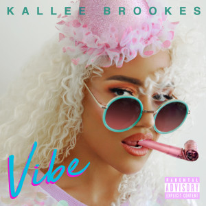收听Kallee Brookes的Vibe (Explicit)歌词歌曲