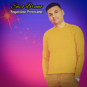 Listen to Ragazzina provocante song with lyrics from Enzo Bruno