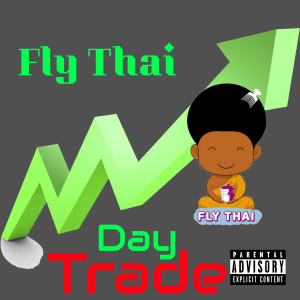 收聽Fly Thai的Day Trade (Explicit)歌詞歌曲