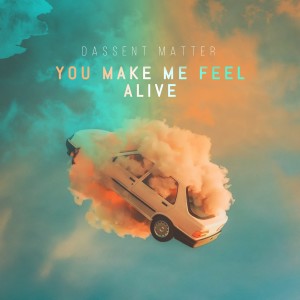 Album You Make Me Feel Alive oleh Dassent Matter