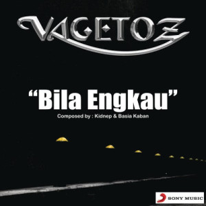 收聽Vagetoz的Bila Engkau歌詞歌曲