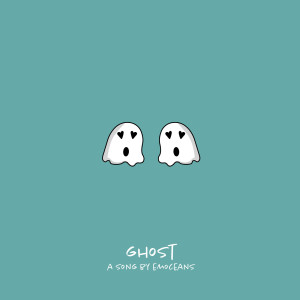 ดาวน์โหลดและฟังเพลง Ghost (Explicit) พร้อมเนื้อเพลงจาก emoceans