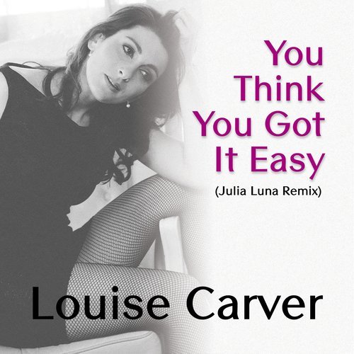 You Think You Got It Easy (Julia Luna Remix) [Radio Edit] (Julia Luna Remix|Radio Edit)