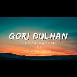 Dengarkan Gori Dulhan lagu dari Hamza Hashmi dengan lirik