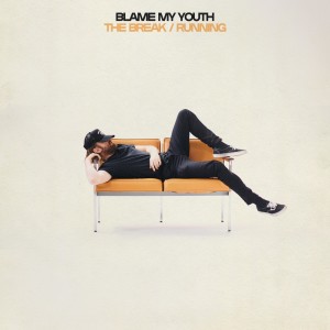 Album The Break / Running (Explicit) from Blame My Youth