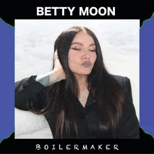 อัลบัม Boilermaker ศิลปิน Betty Moon