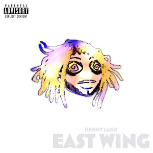 收听Henny Lago的East Wing (Explicit)歌词歌曲