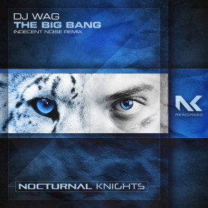Album The Big Bang (Indecent Noise Remix) oleh DJ Wag