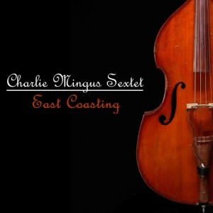 ดาวน์โหลดและฟังเพลง East Coasting พร้อมเนื้อเพลงจาก Charles Mingus Sextet