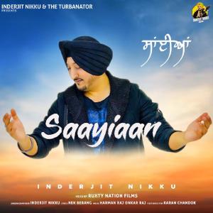 Listen to Saayiaan song with lyrics from Inderjit Nikku