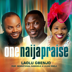 收听Laolu Gbenjo的One Naija Praise歌词歌曲