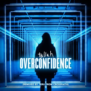 Tallah的專輯Overconfidence (Remixed by Teru from Crossfaith)