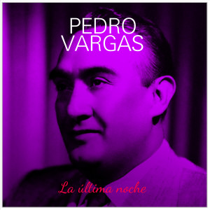 อัลบัม La Ultima Noche ศิลปิน Pedro Vargas